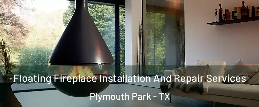 Floating Fireplace Installation And Repair Services Plymouth Park - TX