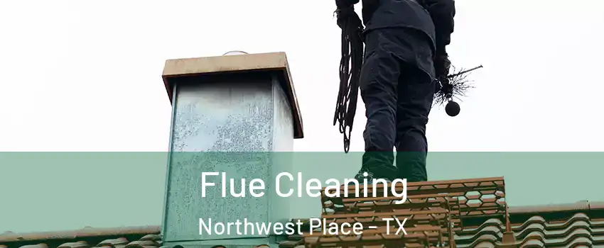 Flue Cleaning Northwest Place - TX