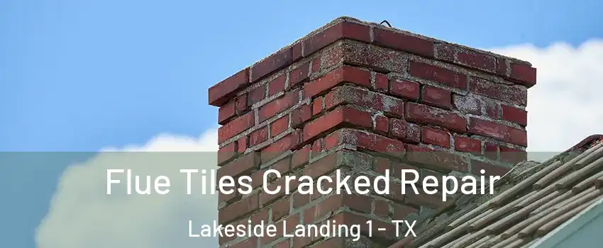 Flue Tiles Cracked Repair Lakeside Landing 1 - TX