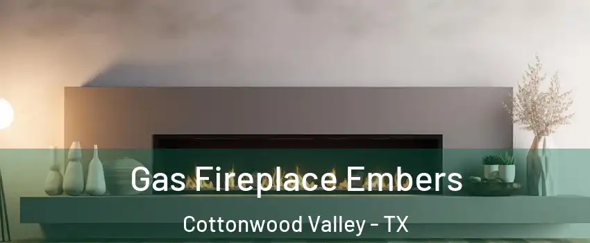 Gas Fireplace Embers Cottonwood Valley - TX
