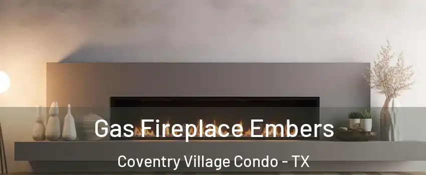 Gas Fireplace Embers Coventry Village Condo - TX