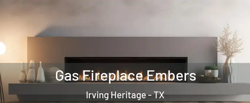 Gas Fireplace Embers Irving Heritage - TX