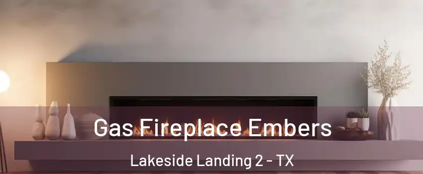 Gas Fireplace Embers Lakeside Landing 2 - TX