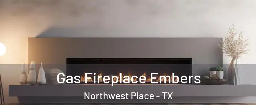Gas Fireplace Embers Northwest Place - TX