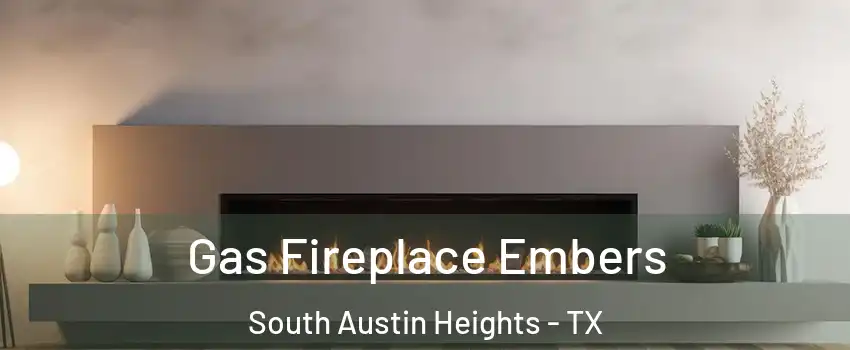 Gas Fireplace Embers South Austin Heights - TX