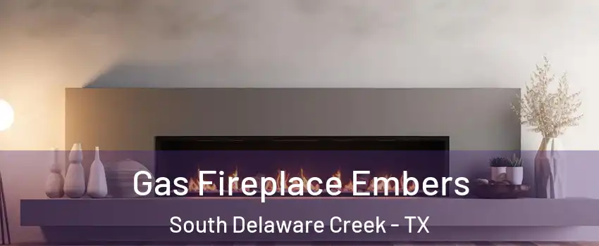 Gas Fireplace Embers South Delaware Creek - TX