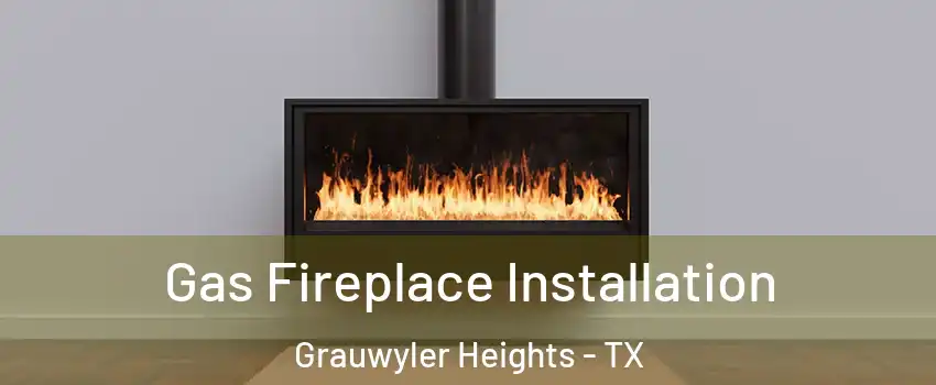 Gas Fireplace Installation Grauwyler Heights - TX