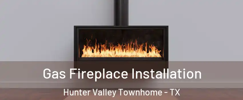 Gas Fireplace Installation Hunter Valley Townhome - TX