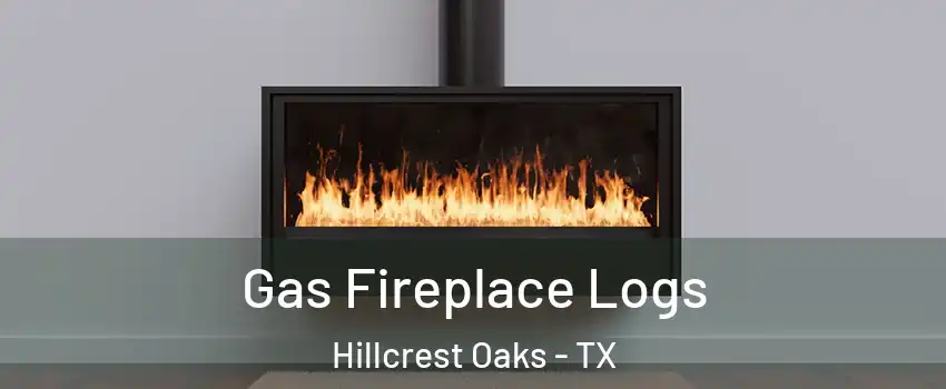 Gas Fireplace Logs Hillcrest Oaks - TX