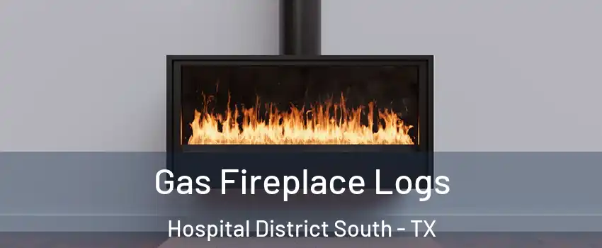 Gas Fireplace Logs Hospital District South - TX