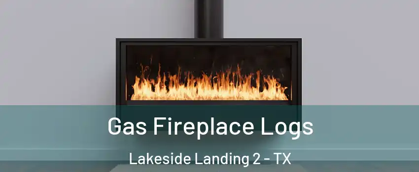 Gas Fireplace Logs Lakeside Landing 2 - TX