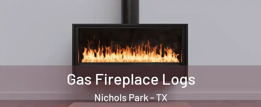 Gas Fireplace Logs Nichols Park - TX