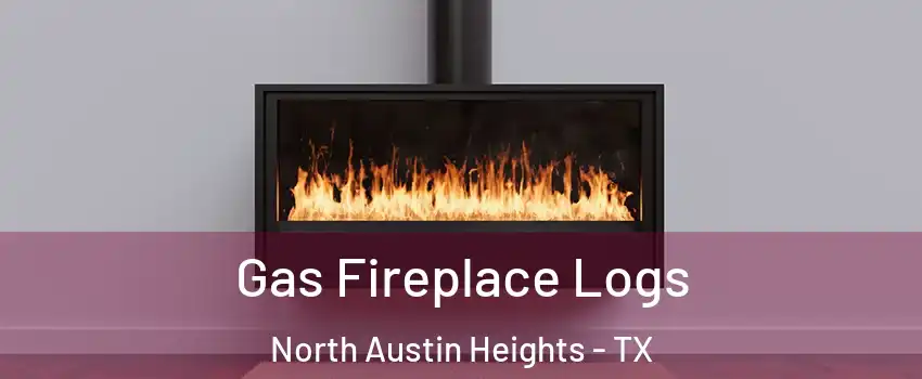 Gas Fireplace Logs North Austin Heights - TX