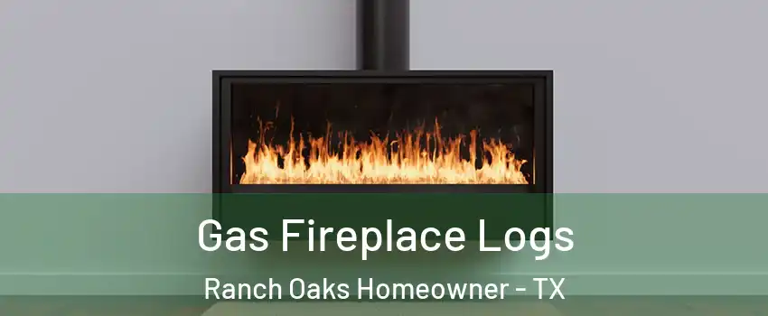 Gas Fireplace Logs Ranch Oaks Homeowner - TX