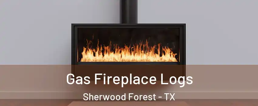 Gas Fireplace Logs Sherwood Forest - TX