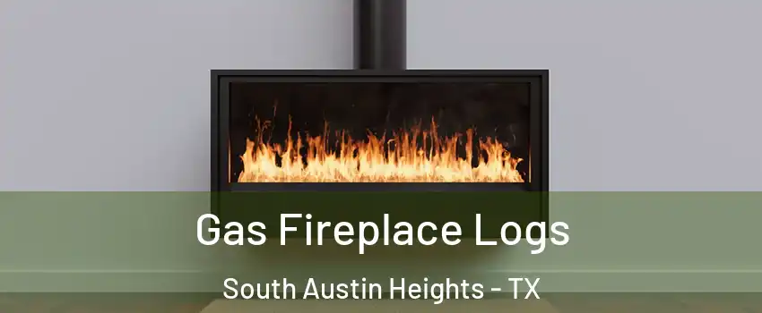 Gas Fireplace Logs South Austin Heights - TX