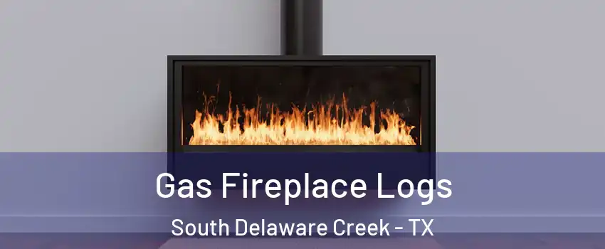 Gas Fireplace Logs South Delaware Creek - TX
