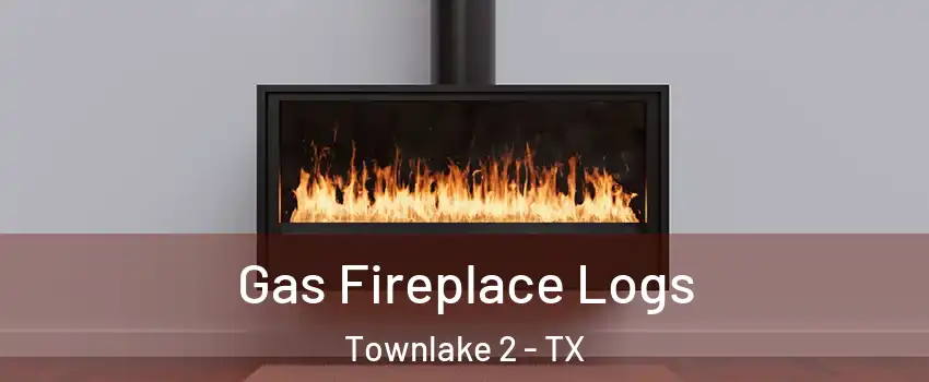 Gas Fireplace Logs Townlake 2 - TX