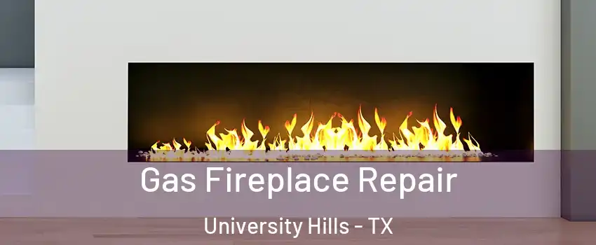 Gas Fireplace Repair University Hills - TX