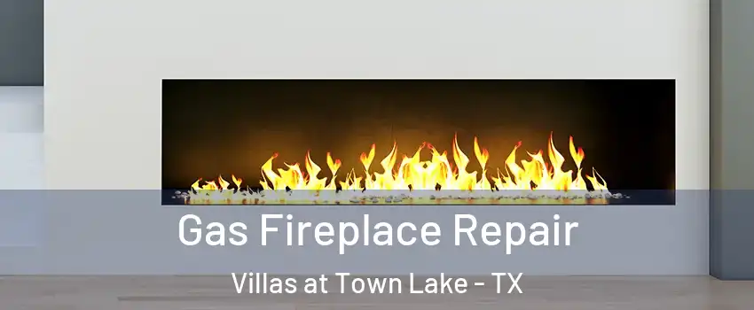 Gas Fireplace Repair Villas at Town Lake - TX