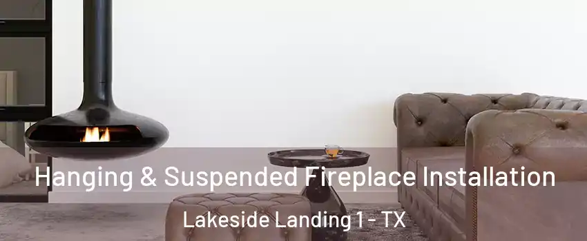 Hanging & Suspended Fireplace Installation Lakeside Landing 1 - TX