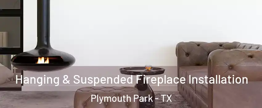 Hanging & Suspended Fireplace Installation Plymouth Park - TX
