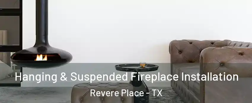 Hanging & Suspended Fireplace Installation Revere Place - TX