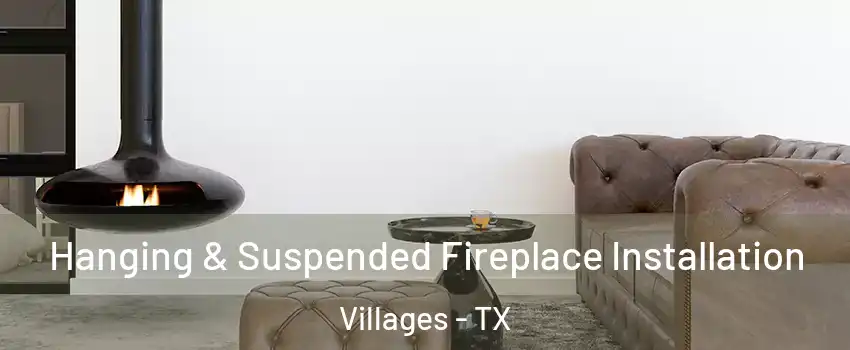 Hanging & Suspended Fireplace Installation Villages - TX