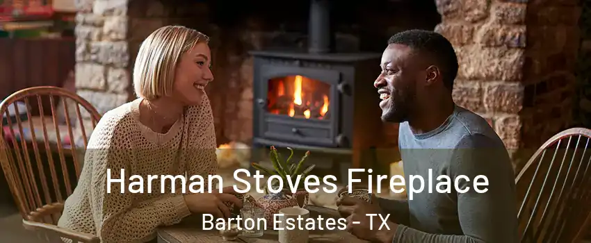 Harman Stoves Fireplace Barton Estates - TX