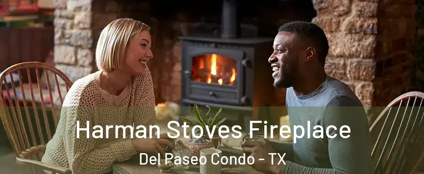 Harman Stoves Fireplace Del Paseo Condo - TX