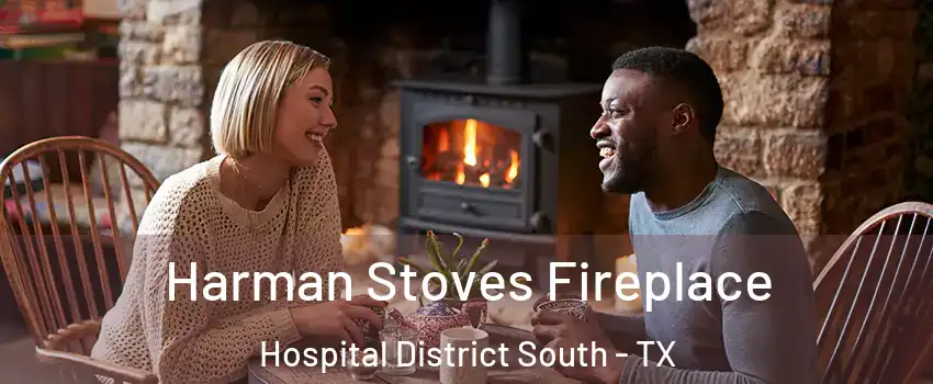 Harman Stoves Fireplace Hospital District South - TX