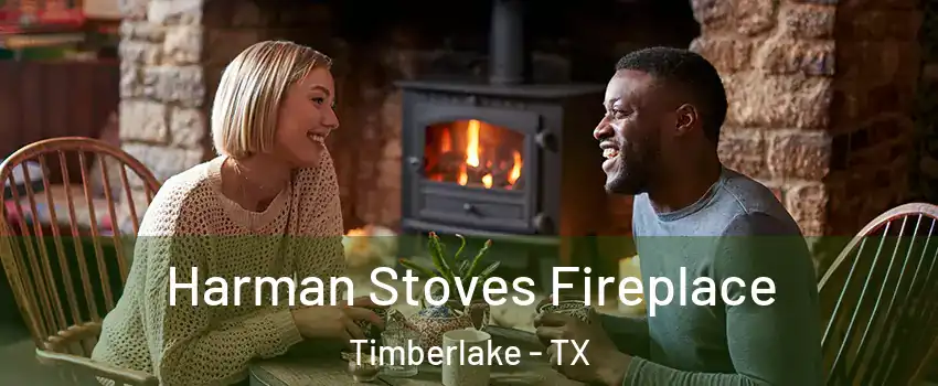 Harman Stoves Fireplace Timberlake - TX