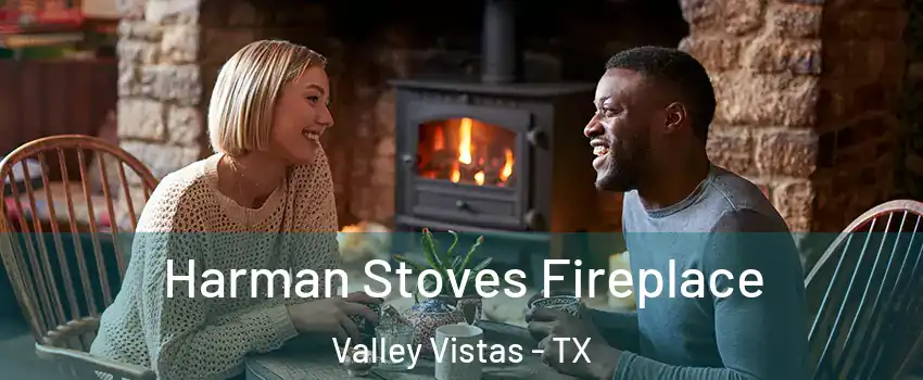 Harman Stoves Fireplace Valley Vistas - TX
