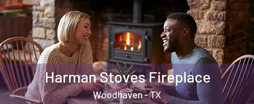 Harman Stoves Fireplace Woodhaven - TX