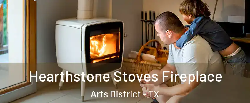 Hearthstone Stoves Fireplace Arts District - TX