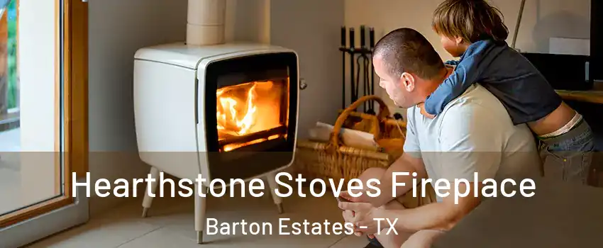 Hearthstone Stoves Fireplace Barton Estates - TX