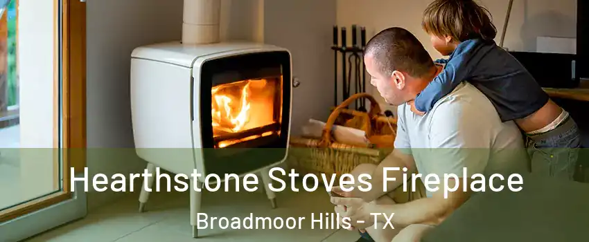 Hearthstone Stoves Fireplace Broadmoor Hills - TX