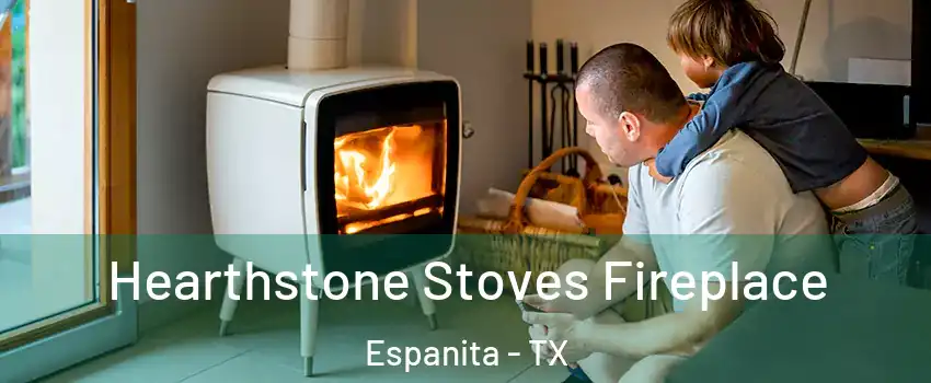 Hearthstone Stoves Fireplace Espanita - TX