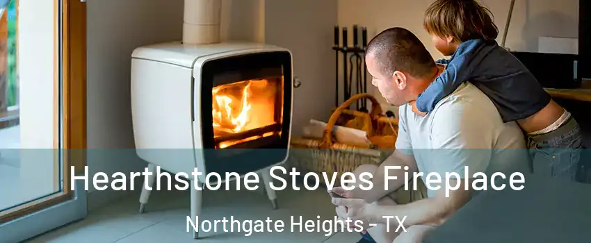 Hearthstone Stoves Fireplace Northgate Heights - TX