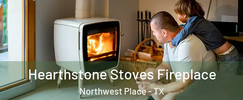 Hearthstone Stoves Fireplace Northwest Place - TX