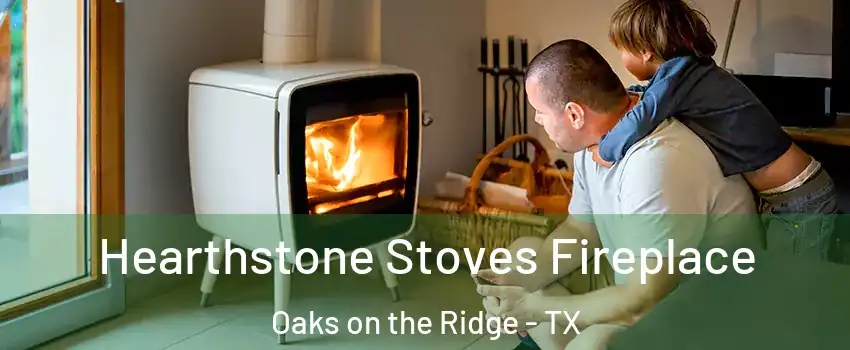 Hearthstone Stoves Fireplace Oaks on the Ridge - TX