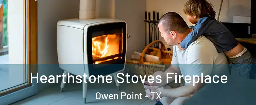 Hearthstone Stoves Fireplace Owen Point - TX