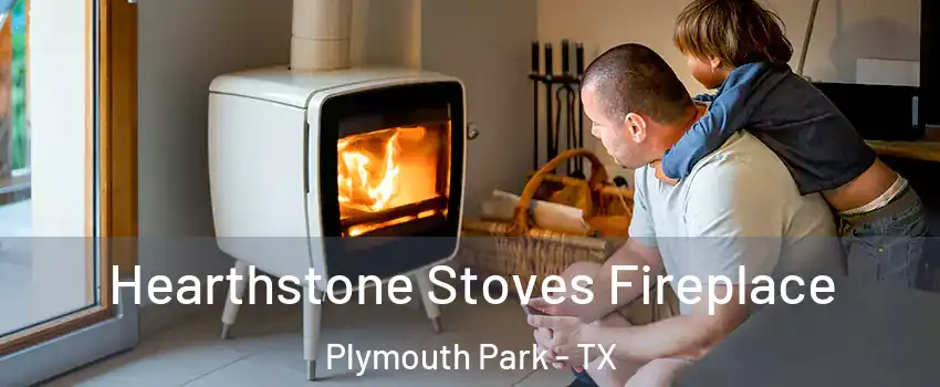 Hearthstone Stoves Fireplace Plymouth Park - TX