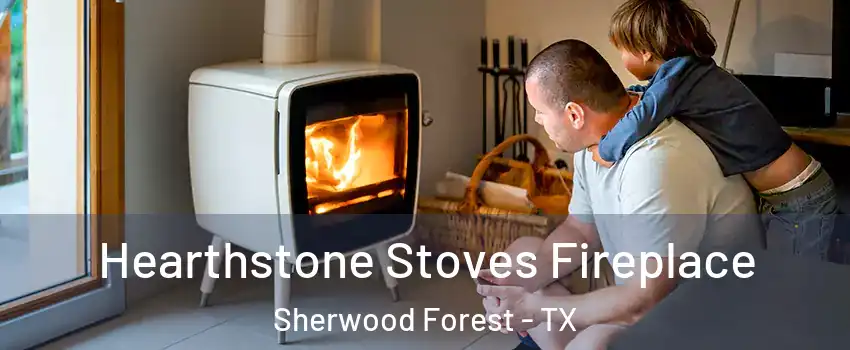 Hearthstone Stoves Fireplace Sherwood Forest - TX