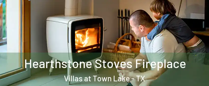Hearthstone Stoves Fireplace Villas at Town Lake - TX