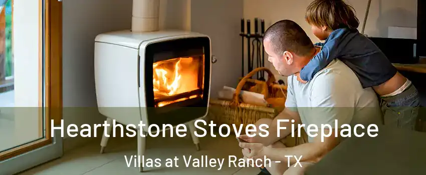 Hearthstone Stoves Fireplace Villas at Valley Ranch - TX