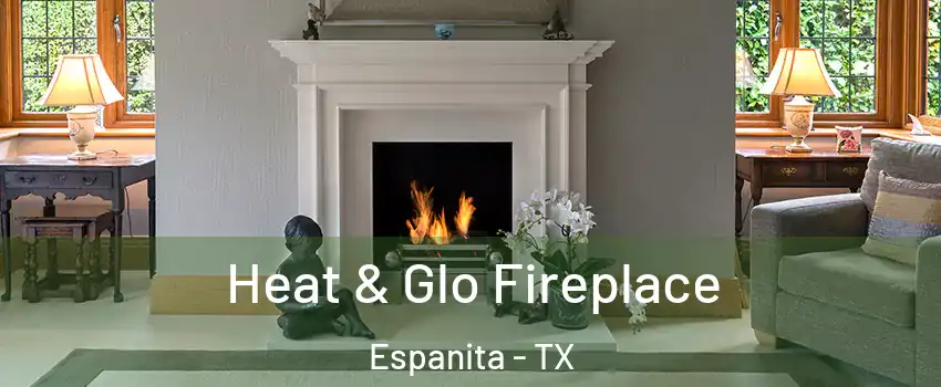 Heat & Glo Fireplace Espanita - TX