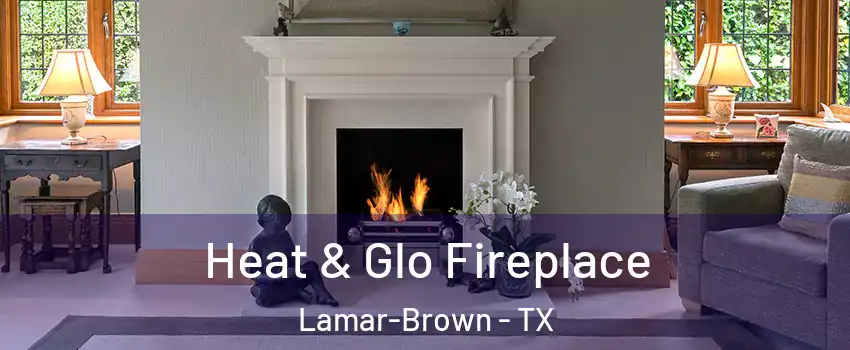 Heat & Glo Fireplace Lamar-Brown - TX