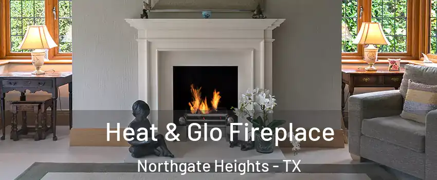 Heat & Glo Fireplace Northgate Heights - TX