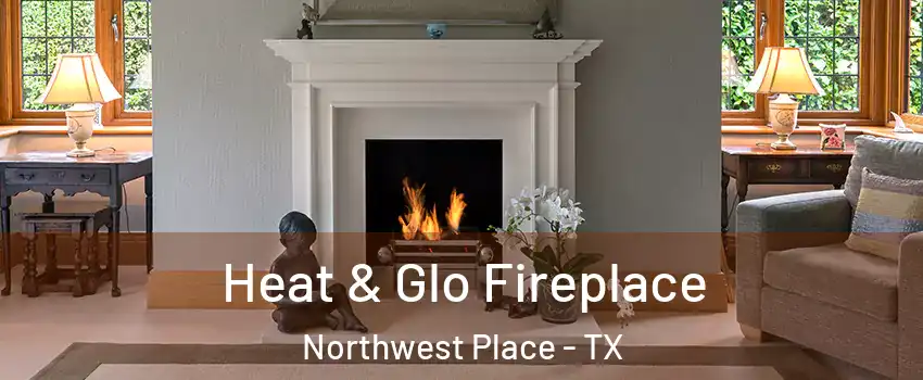 Heat & Glo Fireplace Northwest Place - TX